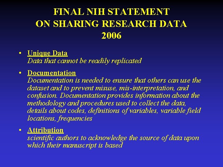 FINAL NIH STATEMENT ON SHARING RESEARCH DATA 2006 • Unique Data that cannot be