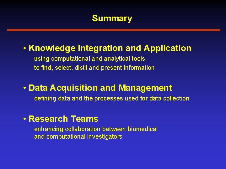 Summary • Knowledge Integration and Application using computational and analytical tools to find, select,