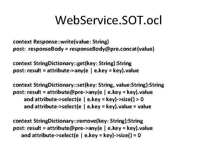 Web. Service. SOT. ocl context Response: : write(value: String) post: response. Body = response.