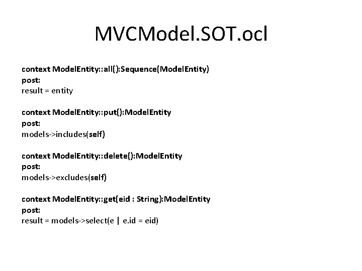 MVCModel. SOT. ocl context Model. Entity: : all(): Sequence(Model. Entity) post: result = entity