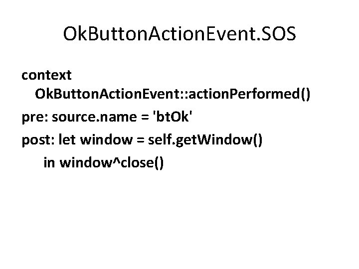 Ok. Button. Action. Event. SOS context Ok. Button. Action. Event: : action. Performed() pre: