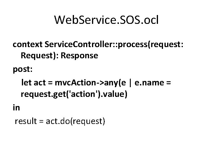 Web. Service. SOS. ocl context Service. Controller: : process(request: Request): Response post: let act