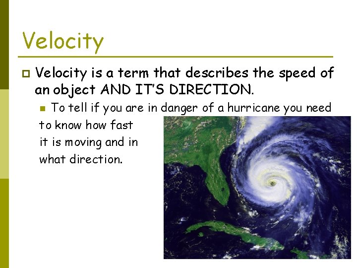 Velocity p Velocity is a term that describes the speed of an object AND