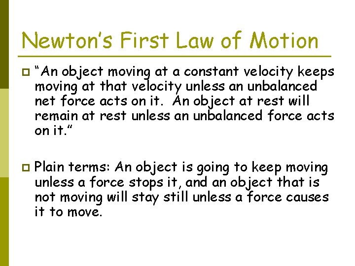 Newton’s First Law of Motion p p “An object moving at a constant velocity
