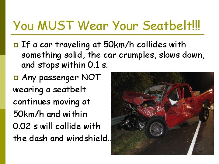 You MUST Wear Your Seatbelt!!! If a car traveling at 50 km/h collides with