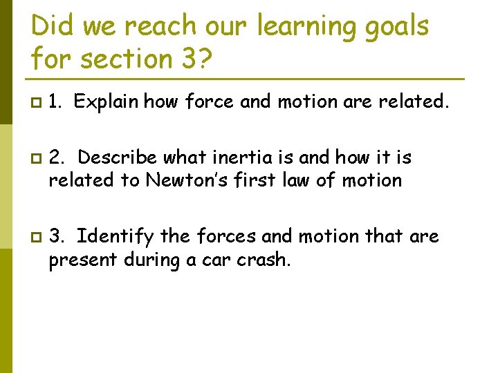 Did we reach our learning goals for section 3? p p p 1. Explain