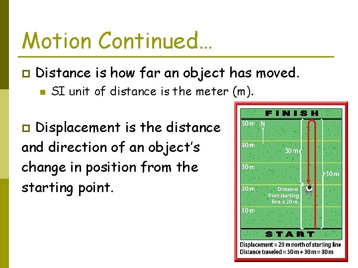 Motion Continued… p Distance is how far an object has moved. n SI unit