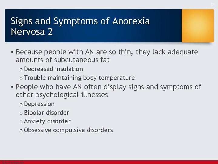 12 Signs and Symptoms of Anorexia Nervosa 2 • Because people with AN are