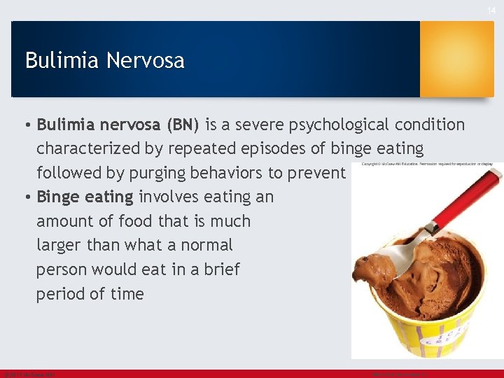 14 Bulimia Nervosa • Bulimia nervosa (BN) is a severe psychological condition characterized by