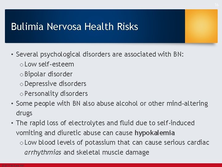 16 Bulimia Nervosa Health Risks • Several psychological disorders are associated with BN: o