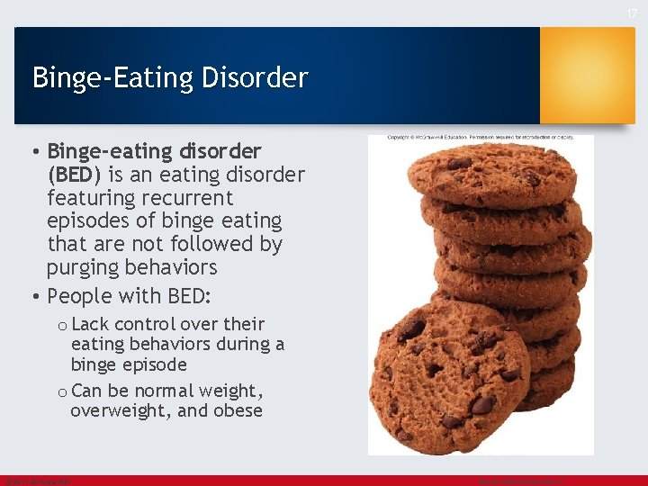 17 Binge-Eating Disorder • Binge-eating disorder (BED) is an eating disorder featuring recurrent episodes