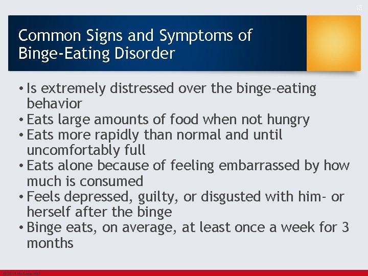 18 Common Signs and Symptoms of Binge-Eating Disorder • Is extremely distressed over the