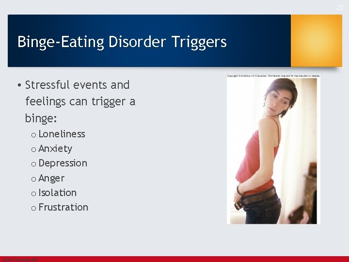 20 Binge-Eating Disorder Triggers • Stressful events and feelings can trigger a binge: o