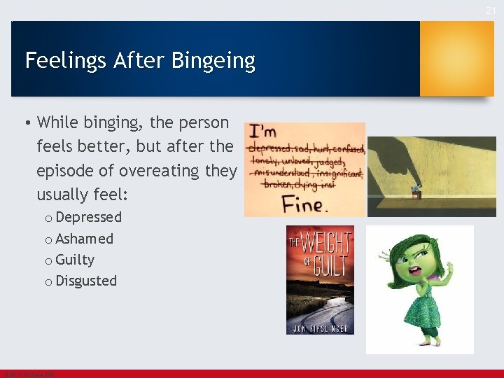 21 Feelings After Bingeing • While binging, the person feels better, but after the