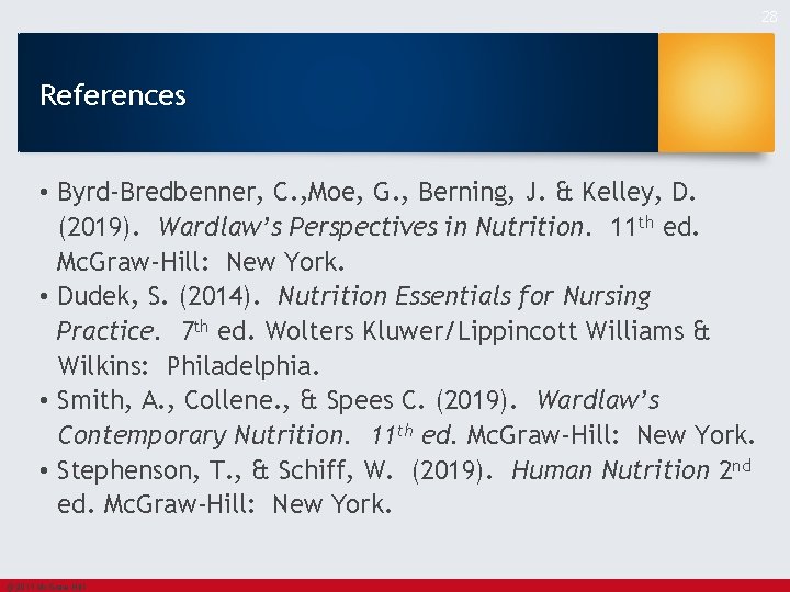 28 References • Byrd-Bredbenner, C. , Moe, G. , Berning, J. & Kelley, D.
