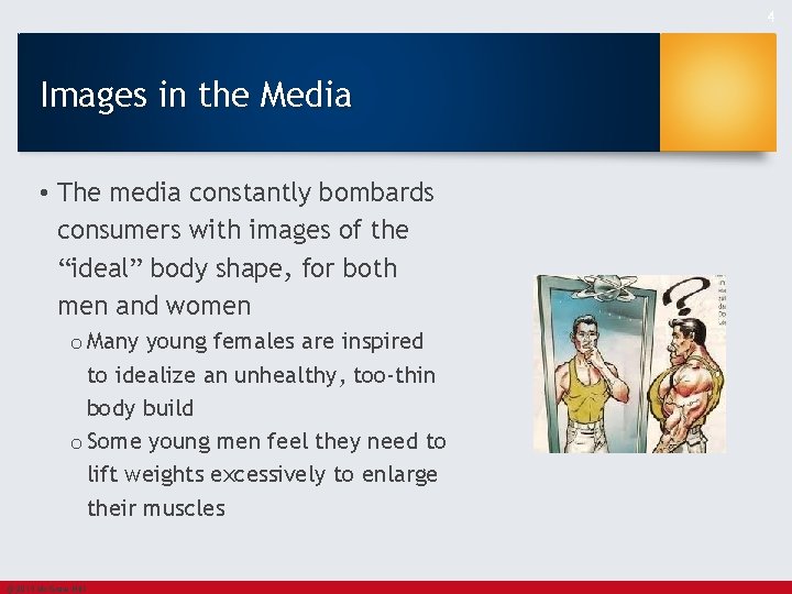 4 Images in the Media • The media constantly bombards consumers with images of
