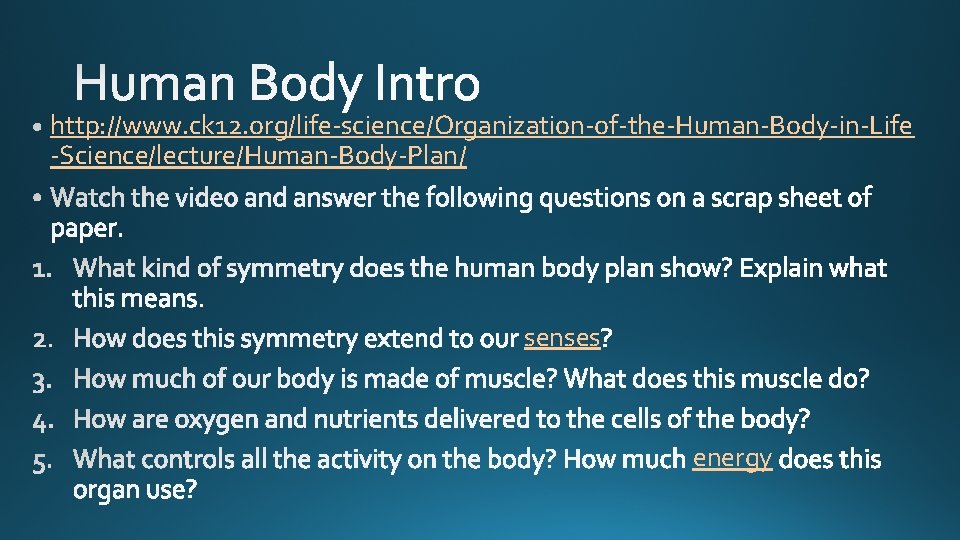 http: //www. ck 12. org/life-science/Organization-of-the-Human-Body-in-Life -Science/lecture/Human-Body-Plan/ senses energy 