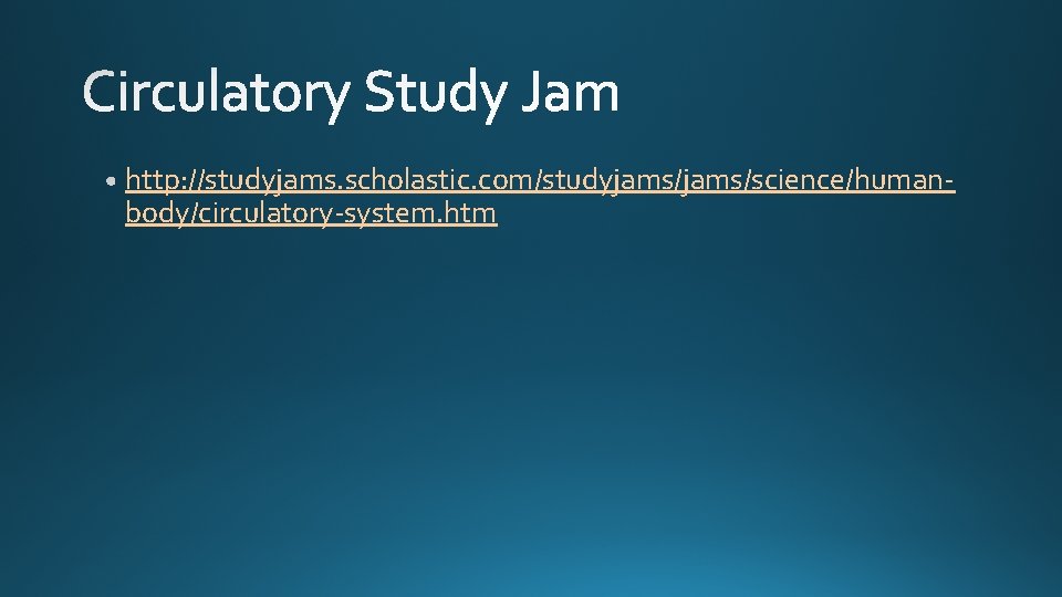 http: //studyjams. scholastic. com/studyjams/science/humanbody/circulatory-system. htm 