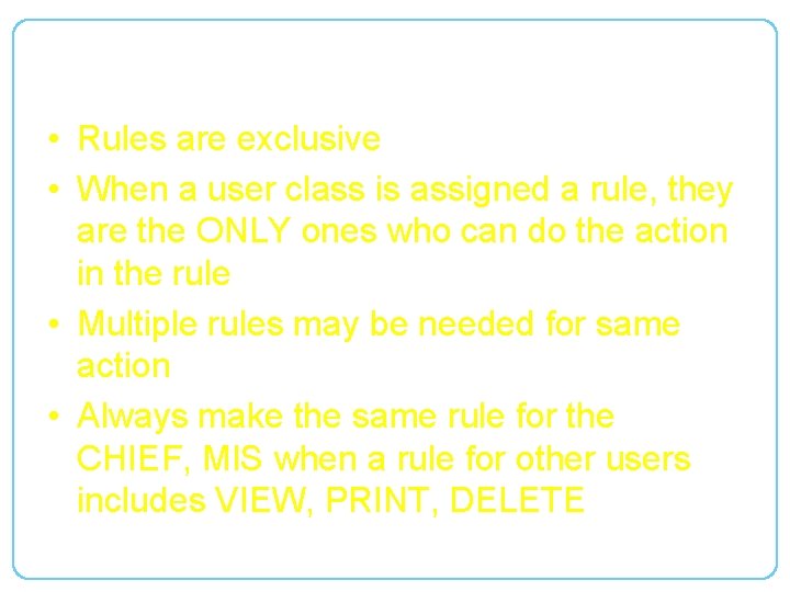 Understanding Rules • Rules are exclusive • When a user class is assigned a