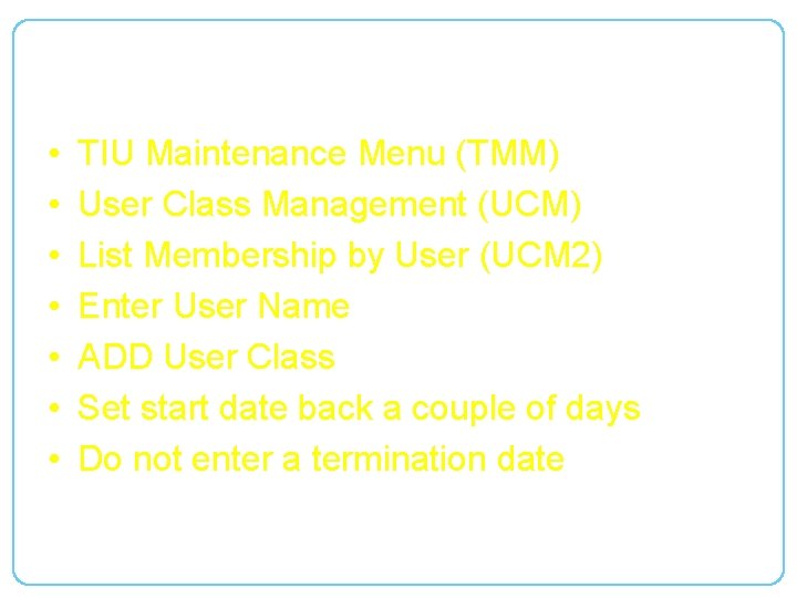 Adding a TIU User Class • • TIU Maintenance Menu (TMM) User Class Management