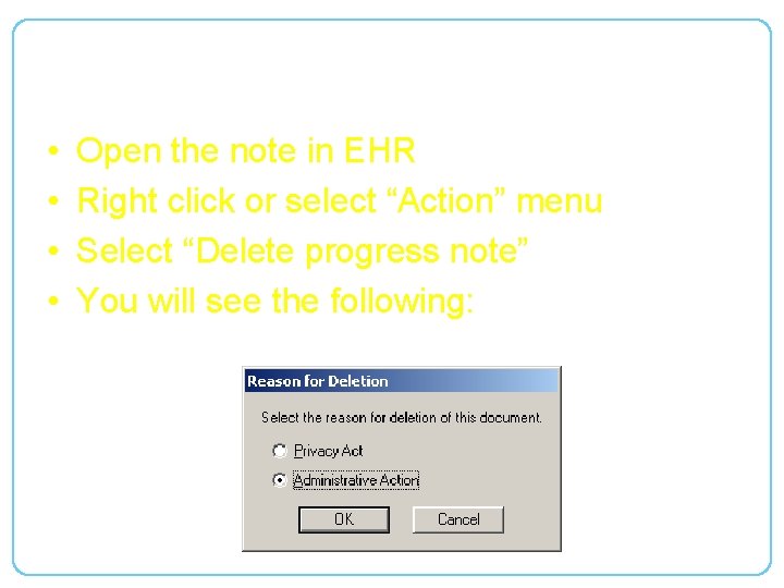 Deleting a Document in EHR • • Open the note in EHR Right click