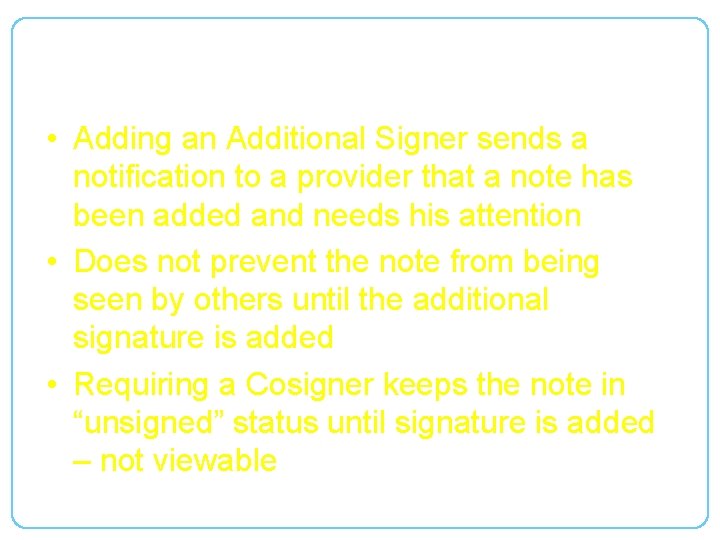 Identify an Additional Signer • Adding an Additional Signer sends a notification to a