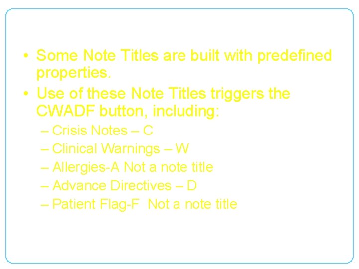 Note Titles with Special Properties • Some Note Titles are built with predefined properties.