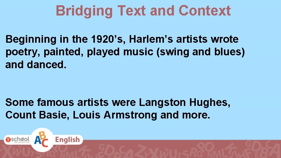 Bridging Text and Context Beginning in the 1920’s, Harlem’s artists wrote poetry, painted, played