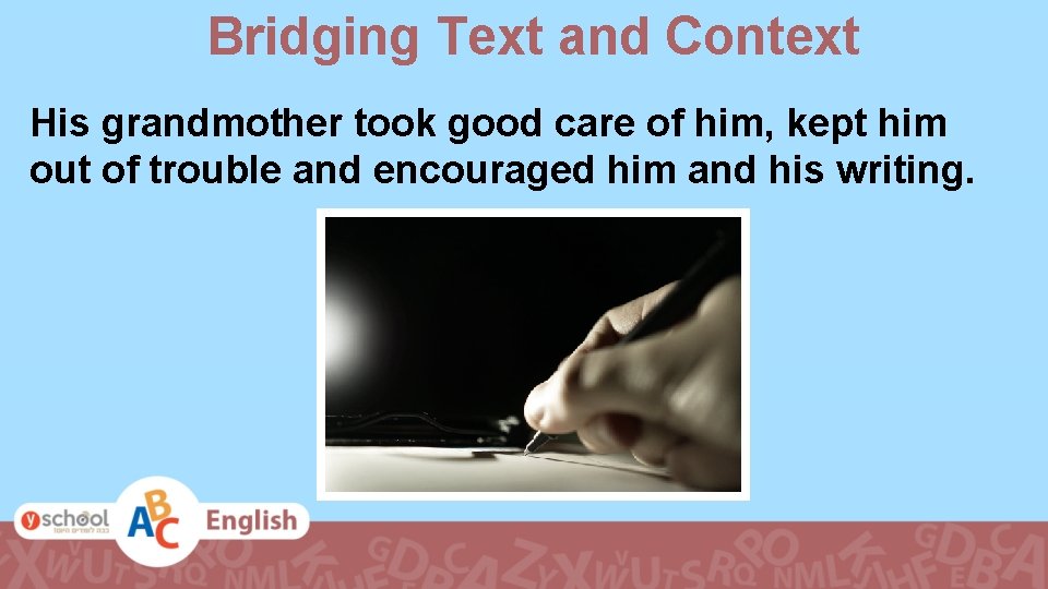 Bridging Text and Context His grandmother took good care of him, kept him out