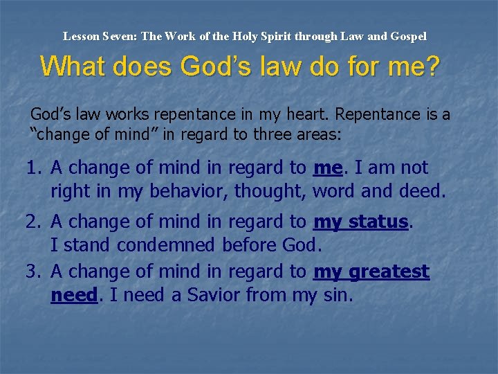 Lesson Seven: The Work of the Holy Spirit through Law and Gospel What does