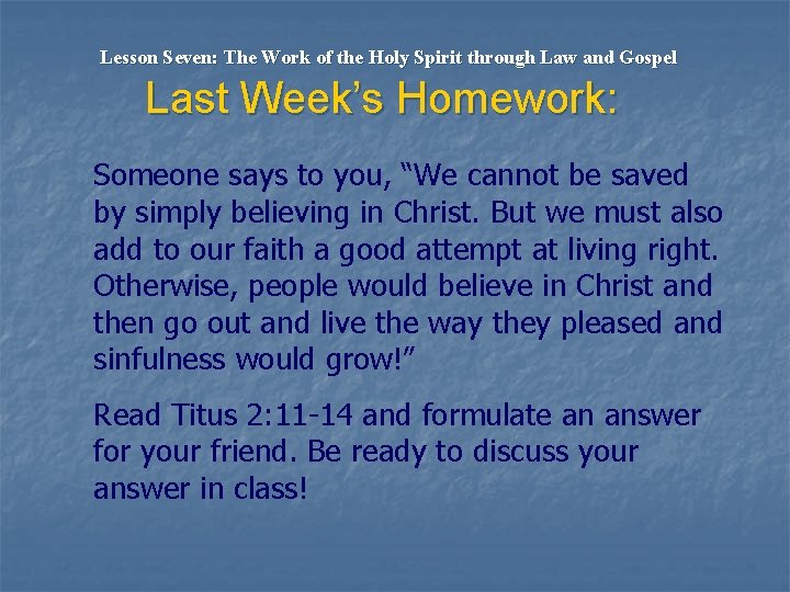 Lesson Seven: The Work of the Holy Spirit through Law and Gospel Last Week’s