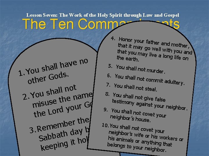 Lesson Seven: The Work of the Holy Spirit through Law and Gospel The Ten
