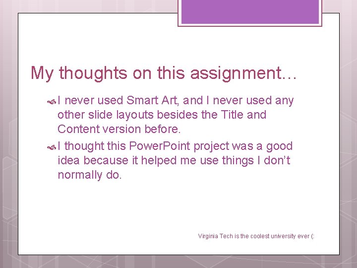 My thoughts on this assignment… I never used Smart Art, and I never used