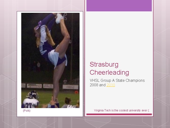Strasburg Cheerleading VHSL Group A State Champions 2008 and 2010 (Polk) Virginia Tech is