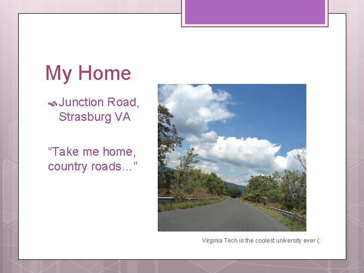 My Home Junction Road, Strasburg VA “Take me home, country roads…” Virginia Tech is