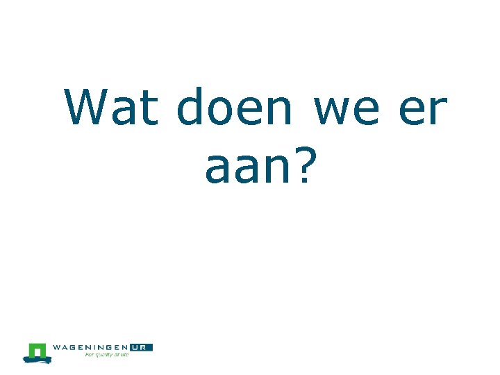 Wat doen we er aan? 