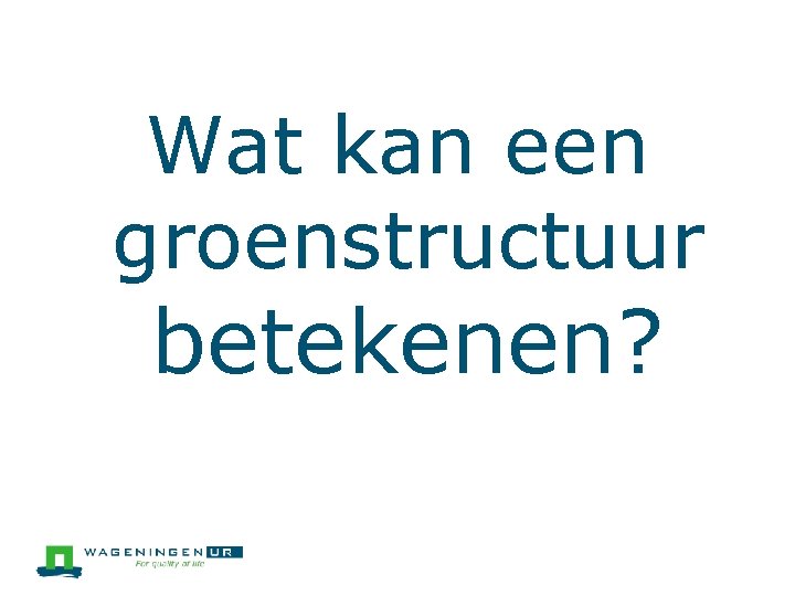 Wat kan een groenstructuur betekenen? 