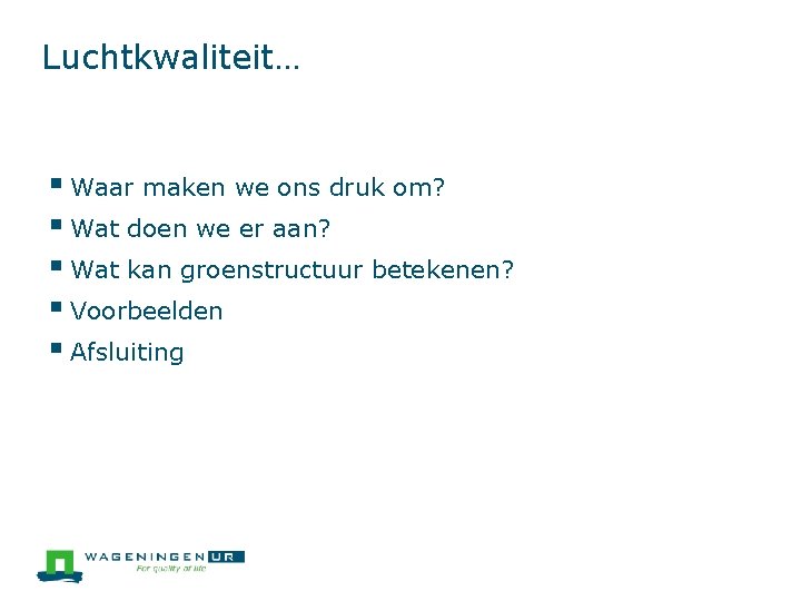 Luchtkwaliteit… § Waar maken we ons druk om? § Wat doen we er aan?