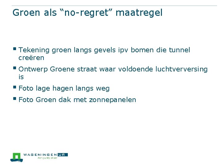 Groen als “no-regret” maatregel § Tekening groen langs gevels ipv bomen die tunnel creëren