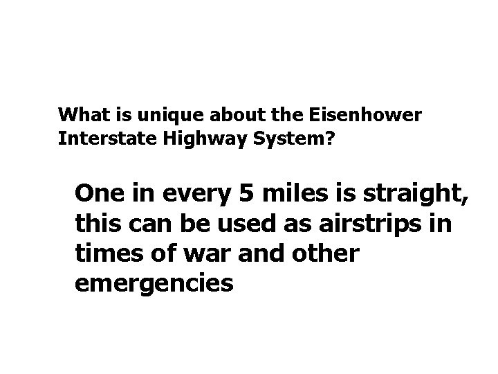 What is unique about the Eisenhower Interstate Highway System? One in every 5 miles