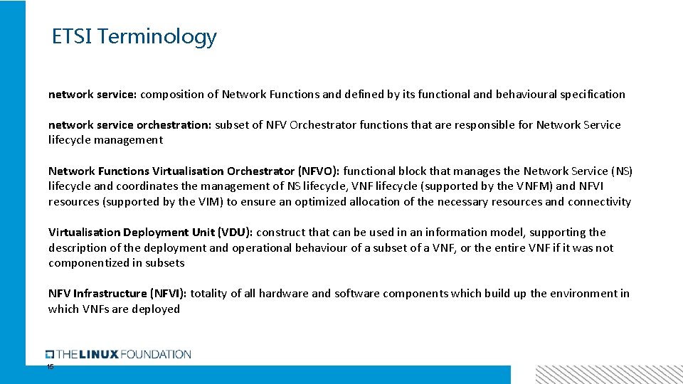 ETSI Terminology network service: composition of Network Functions and defined by its functional and