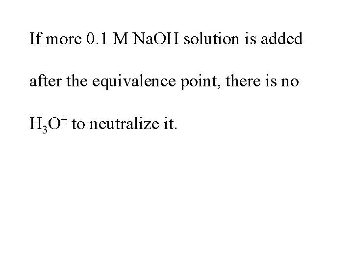 If more 0. 1 M Na. OH solution is added after the equivalence point,