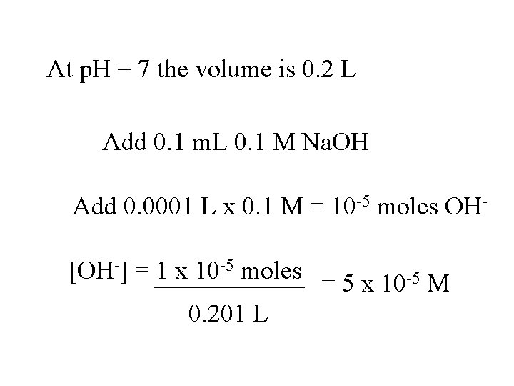 At p. H = 7 the volume is 0. 2 L Add 0. 1