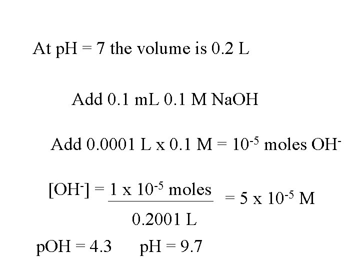 At p. H = 7 the volume is 0. 2 L Add 0. 1