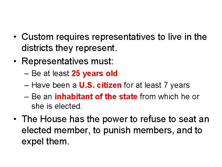 Formal Qualifications • Custom requires representatives to live in the districts they represent. •