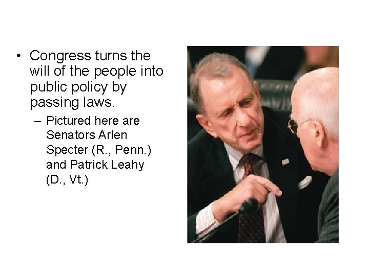 The National Legislature • Congress turns the will of the people into public policy