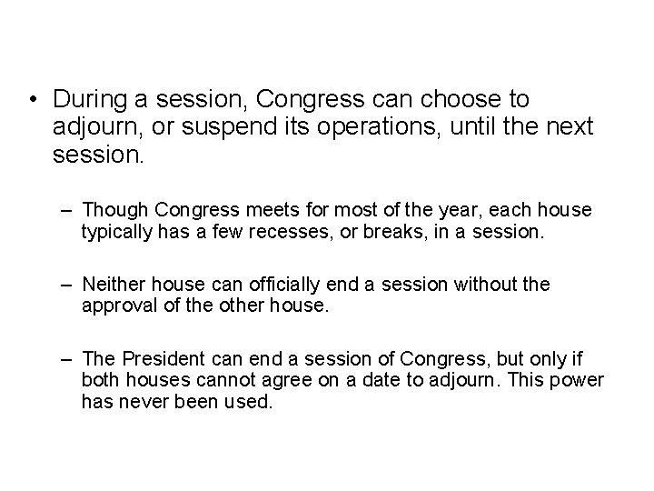 Adjourning Congress • During a session, Congress can choose to adjourn, or suspend its