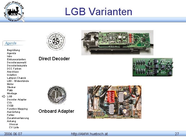 LGB Varianten Begrüßung Agenda Intro Einbauvarianten Decoderauswahl Decoderbeispiele DCC Farben Anschluss Isolation Lampen Chassis