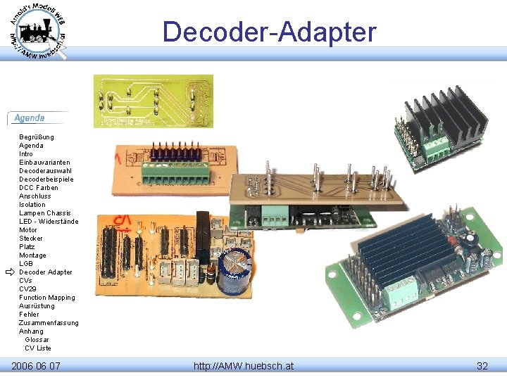 Decoder-Adapter Begrüßung Agenda Intro Einbauvarianten Decoderauswahl Decoderbeispiele DCC Farben Anschluss Isolation Lampen Chassis LED