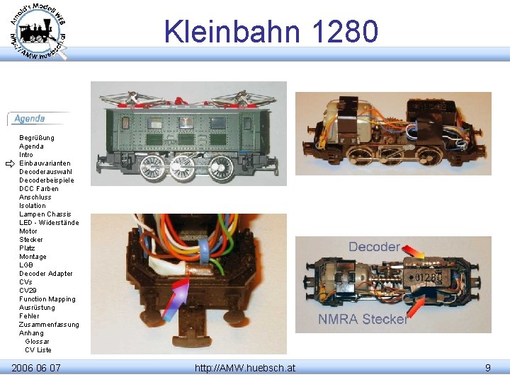 Kleinbahn 1280 Begrüßung Agenda Intro Einbauvarianten Decoderauswahl Decoderbeispiele DCC Farben Anschluss Isolation Lampen Chassis